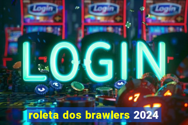 roleta dos brawlers 2024